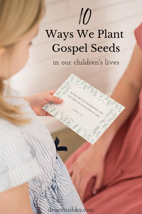 TEN WAYS WE PLANT GOSPEL SEEDS IN OUR CHILDREN'S LIVES