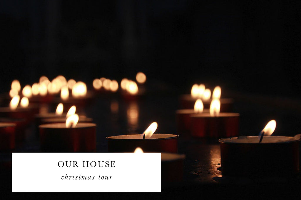 OUR HOUSE: CHRISTMAS TOUR