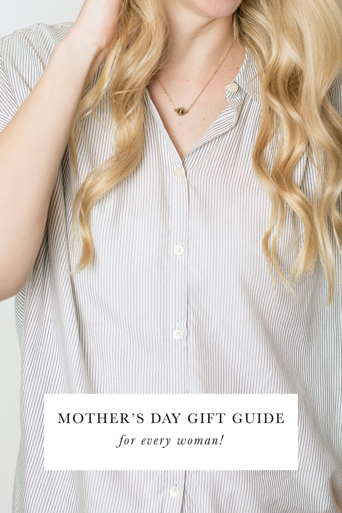 Mother's Day Gift Guide (for every woman!)