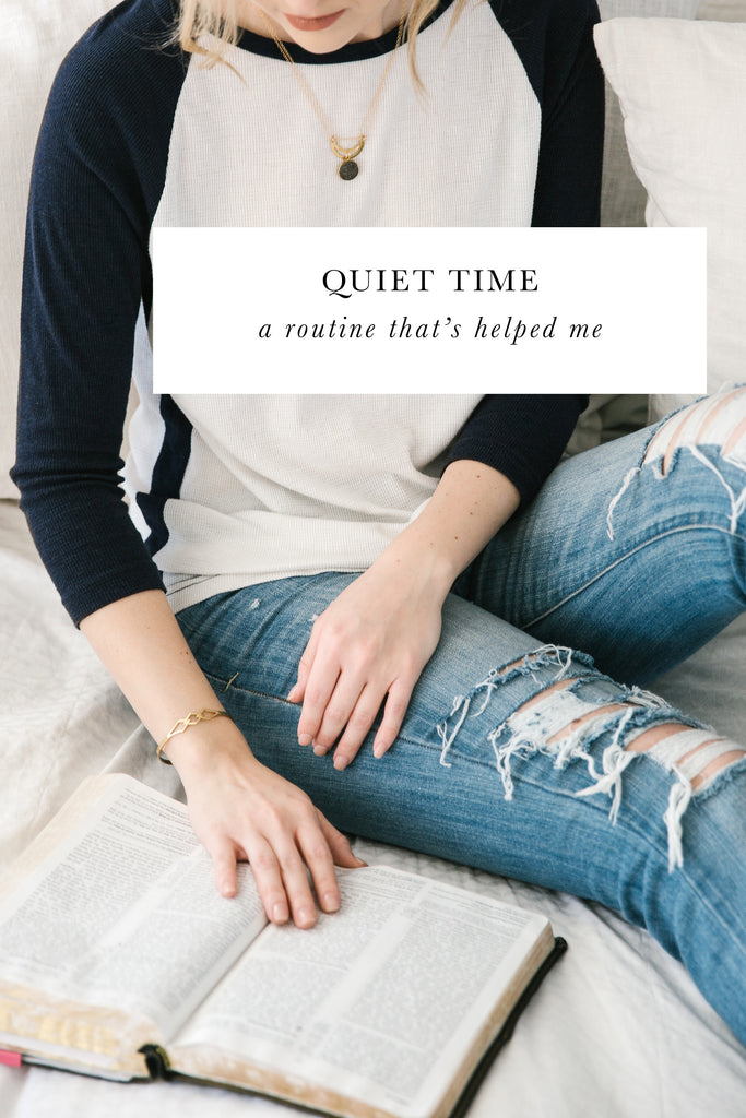 QUIET TIME: A ROUTINE THAT'S HELPED ME
